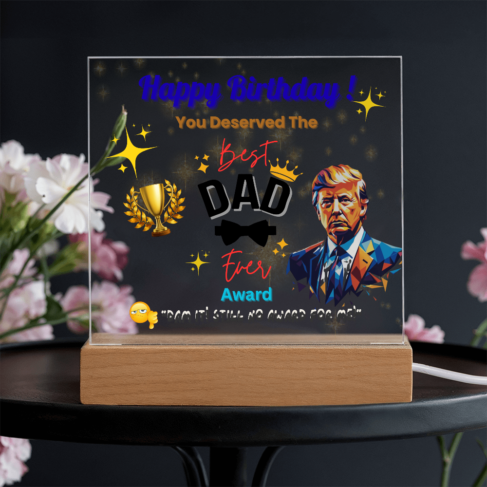 Trump Celebrating Dad's  Birthday With "The Best Dad Ever" Award Acrylic Led Lamp