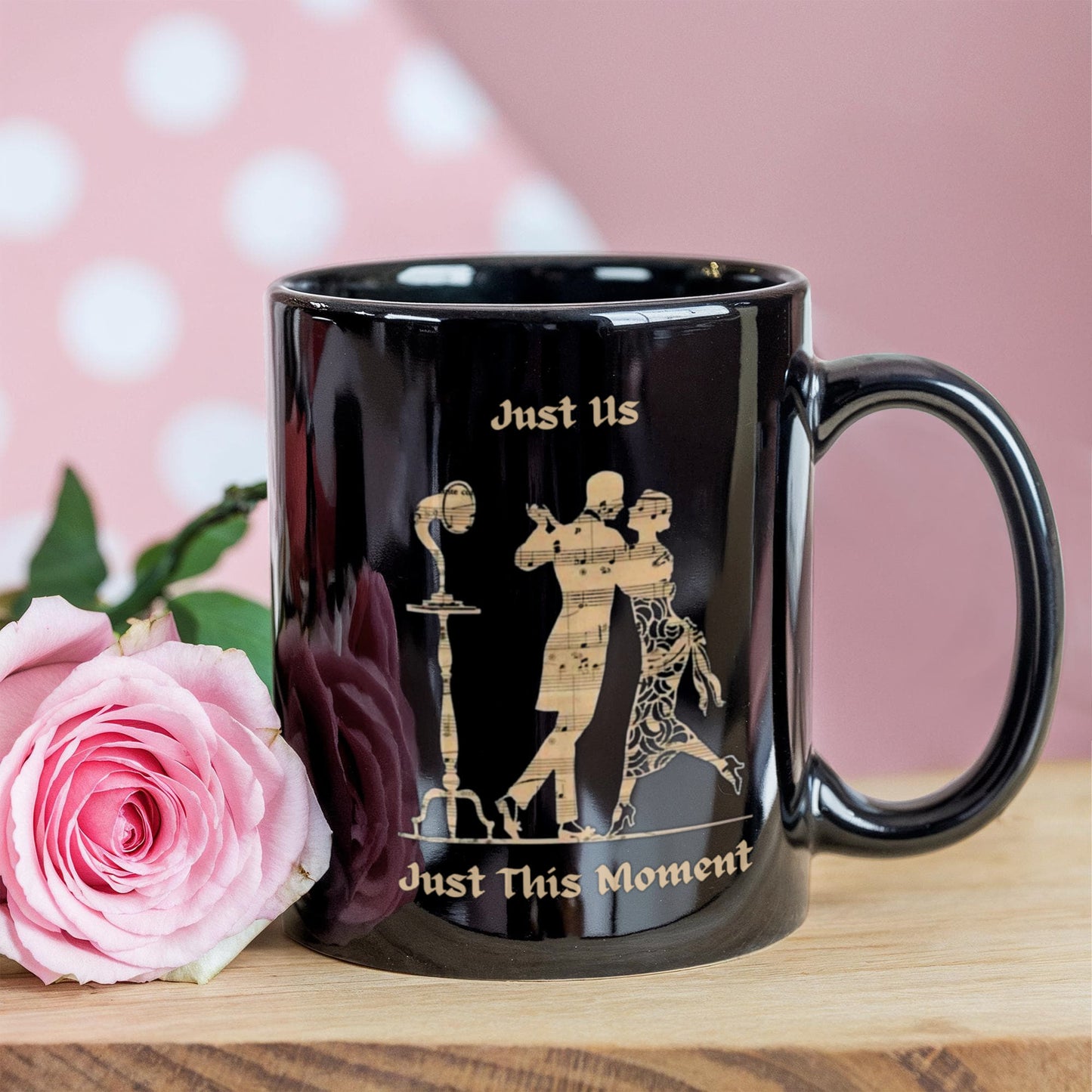 "Just Us Just This Moment" Romantic Mug 11 Oz