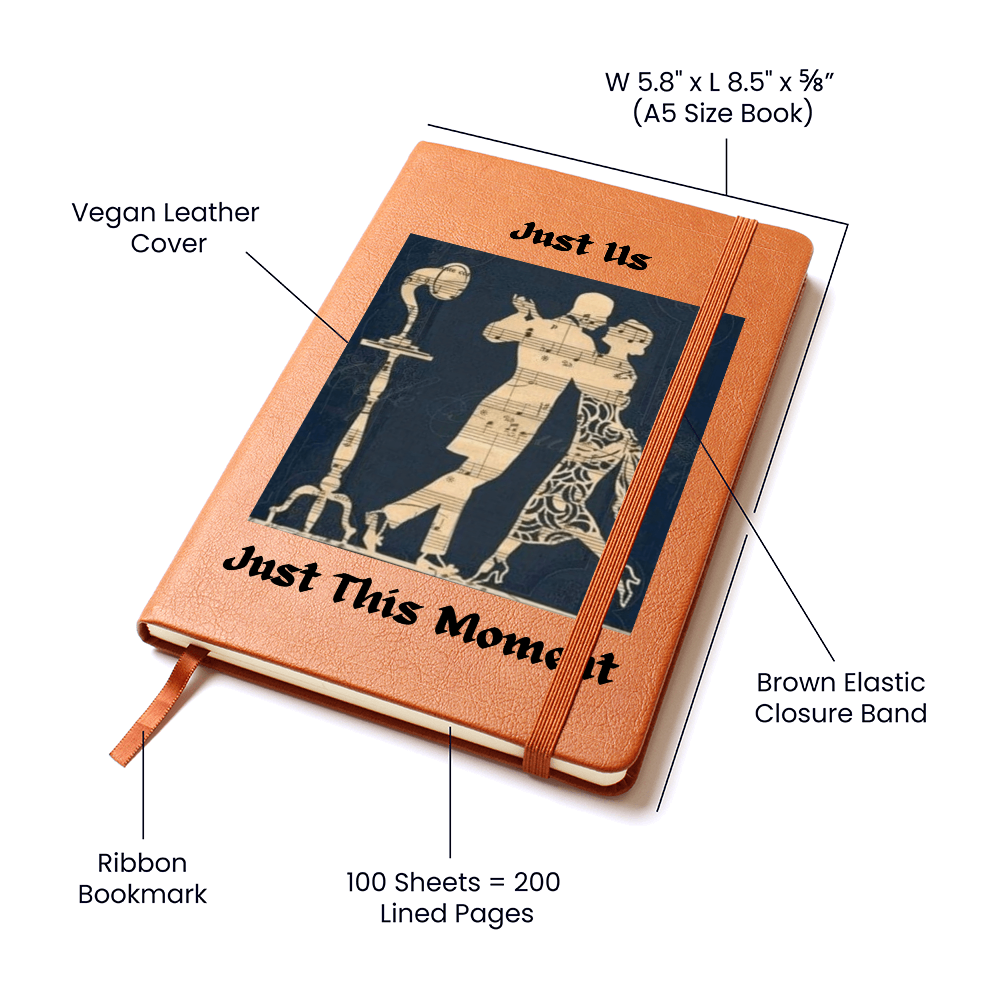 "Just Us Just This Moment" Journal To Record Those Special Moments