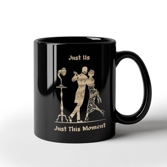 "Just Us Just This Moment" Romantic Mug 11 Oz