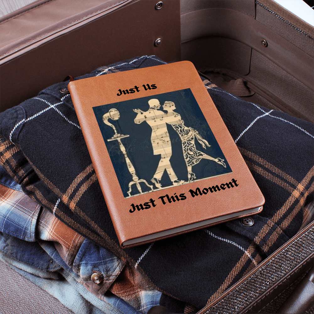 "Just Us Just This Moment" Journal To Record  Those Special Moments