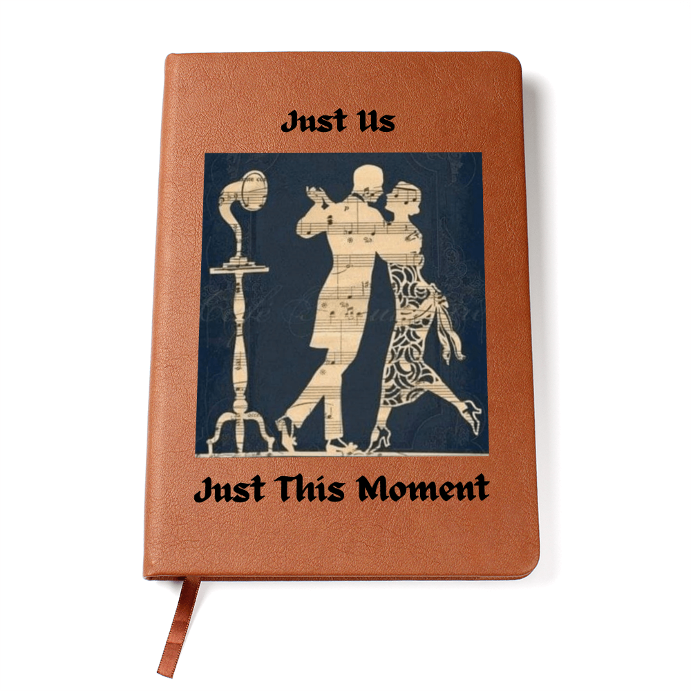 "Just Us Just This Moment" Journal To Record  Those Special Moments