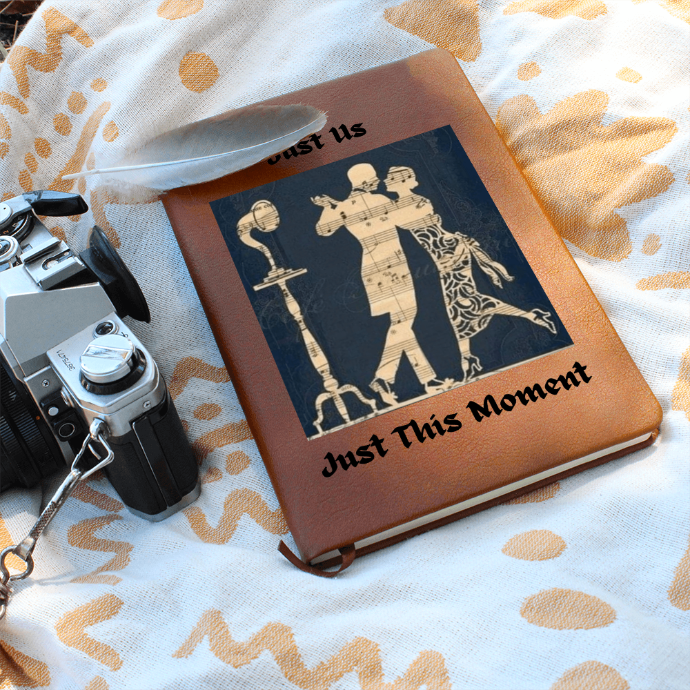 "Just Us Just This Moment" Journal To Record  Those Special Moments