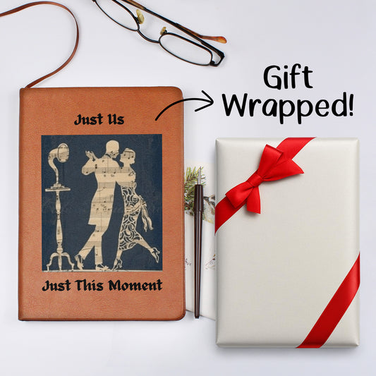 "Just Us Just This Moment" Journal To Record  Those Special Moments
